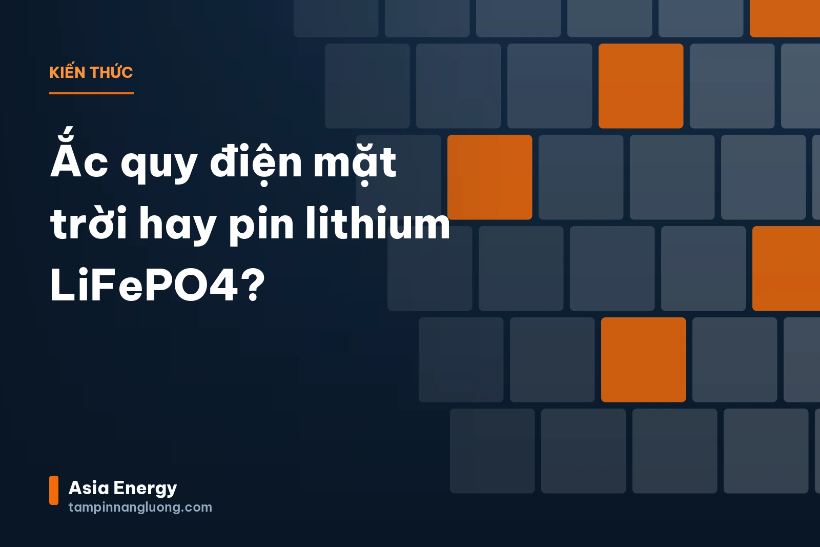 Ắc quy điện mặt trời hay pin lithium LiFePO4?