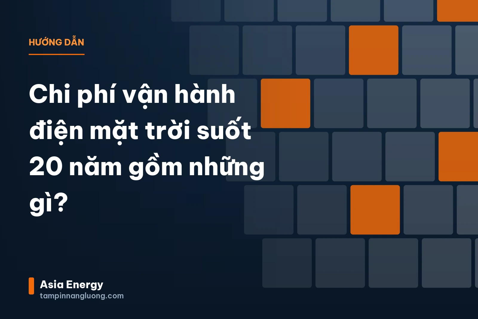 Chi phí vận hành điện mặt trời suốt 20 năm gồm những gì?