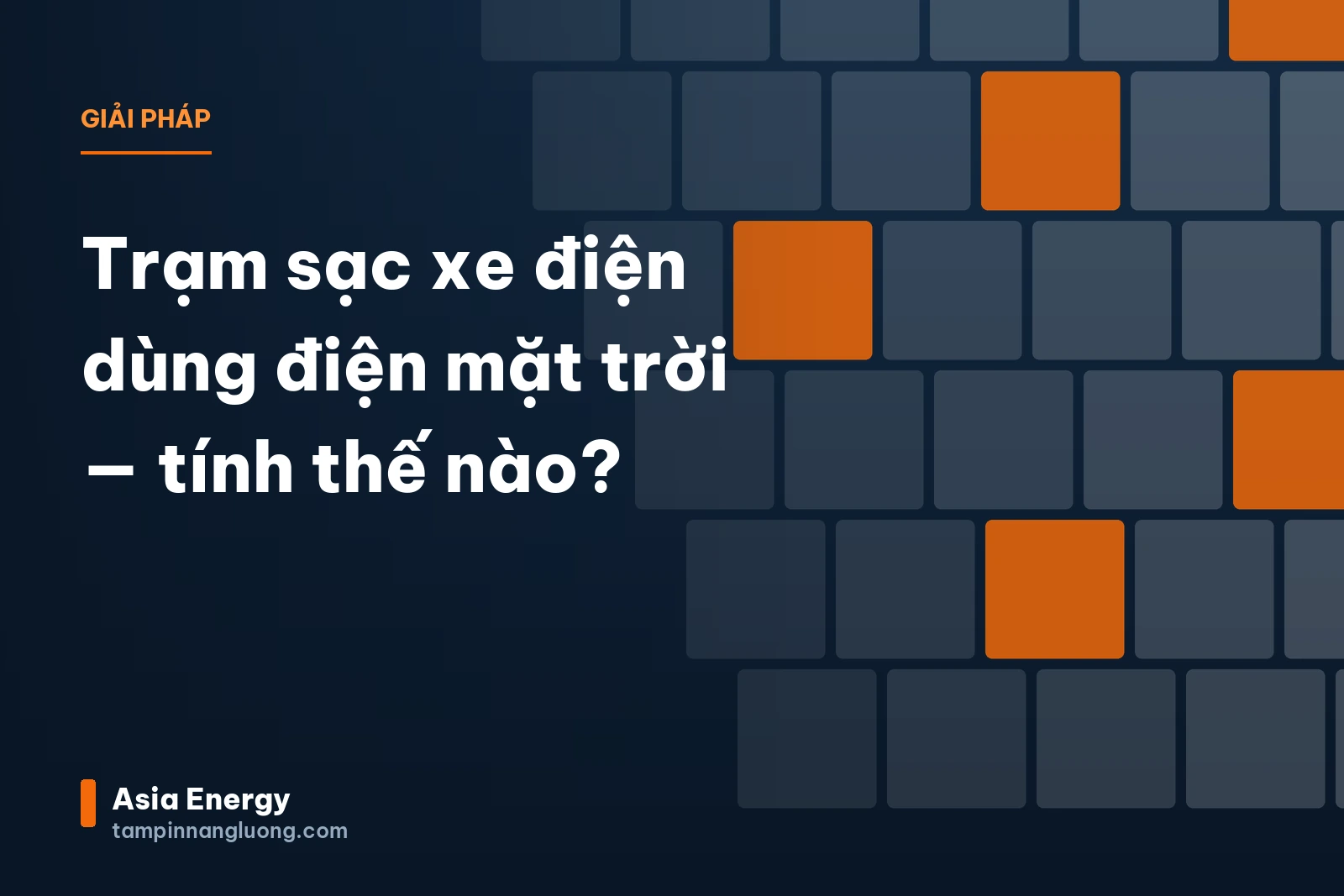 Trạm sạc xe điện dùng điện mặt trời — tính thế nào?