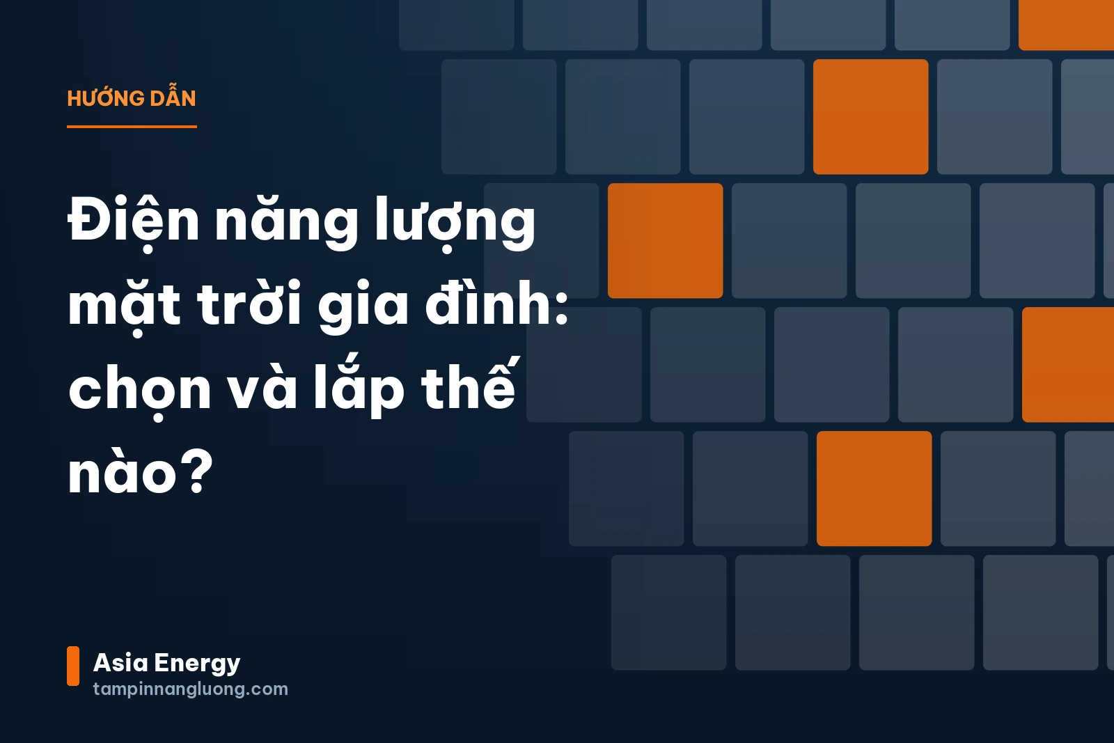 Cover graphic for “Home solar power: choosing and installing a system”: the article title on a navy background with a solar-panel grid motif and the Asia Energy name