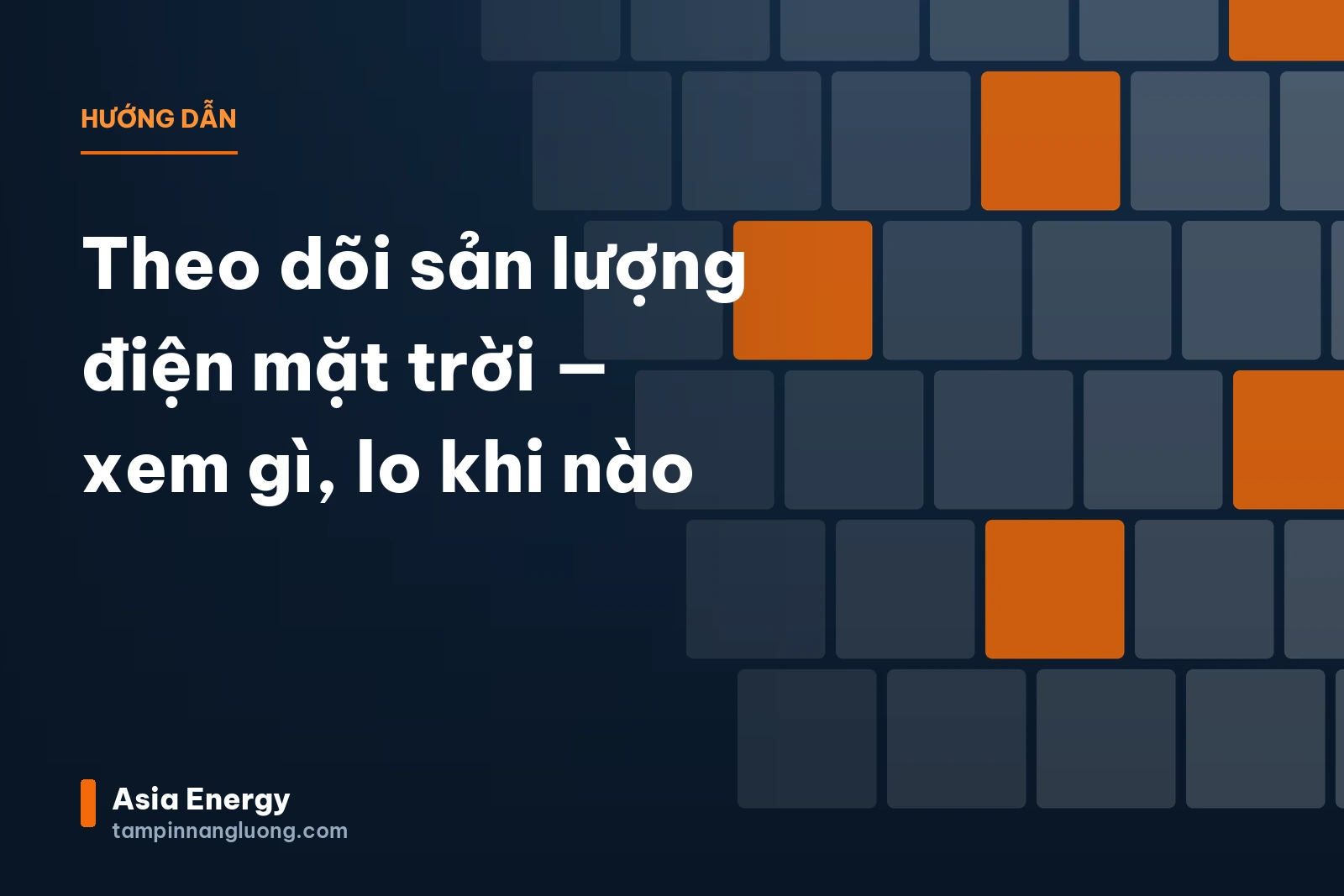 Theo dõi sản lượng điện mặt trời — xem gì, lo khi nào