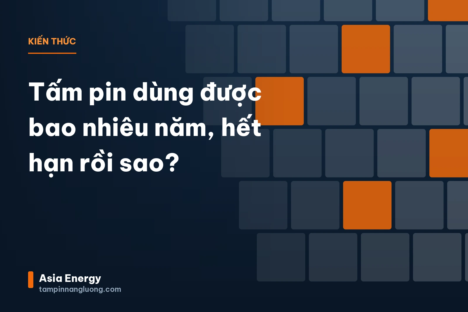 Tấm pin dùng được bao nhiêu năm, hết hạn rồi sao?